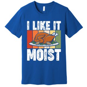 I Like It Moist Thanksgiving Costume Turkey Day Leg Day Gift Premium T-Shirt