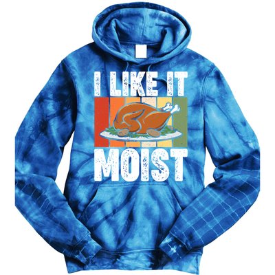 I Like It Moist Thanksgiving Costume Turkey Day Leg Day Gift Tie Dye Hoodie