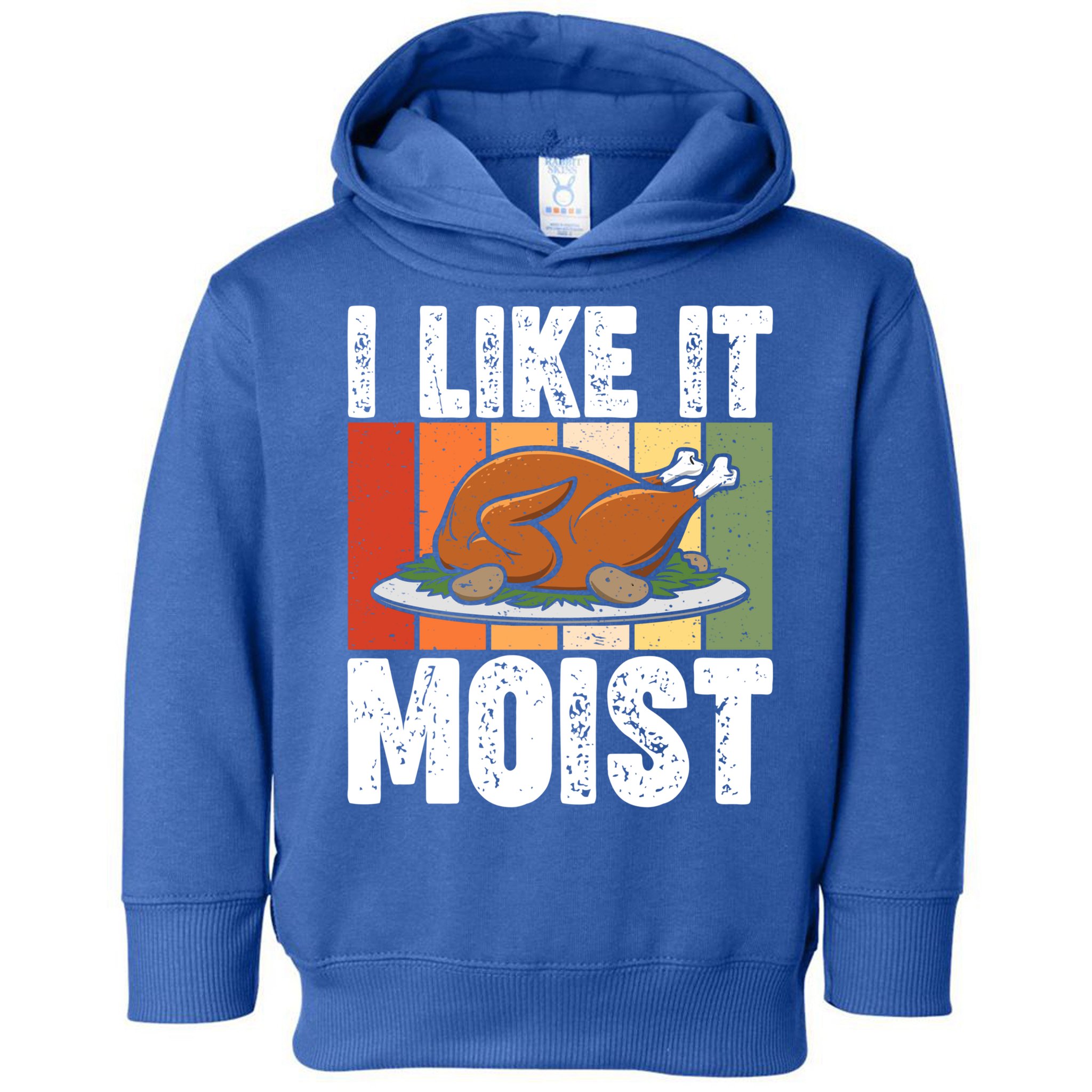 I Like It Moist Thanksgiving Costume Turkey Day Leg Day Gift Toddler Hoodie