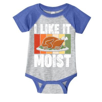 I Like It Moist Thanksgiving Costume Turkey Day Leg Day Gift Infant Baby Jersey Bodysuit