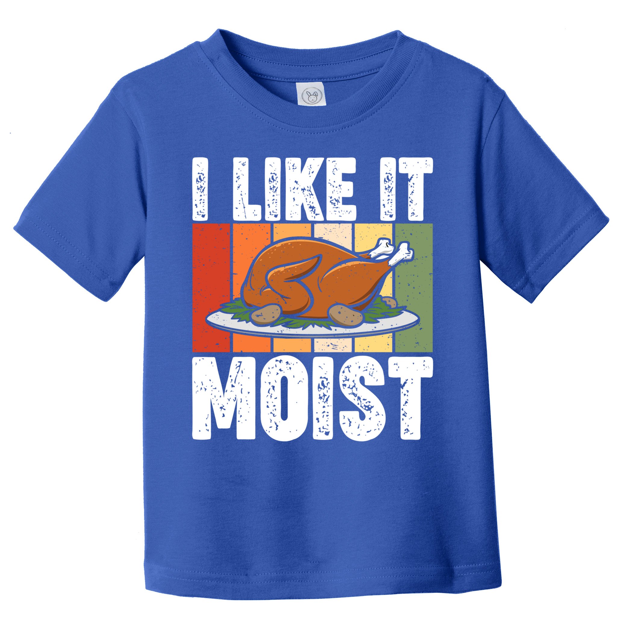 I Like It Moist Thanksgiving Costume Turkey Day Leg Day Gift Toddler T-Shirt