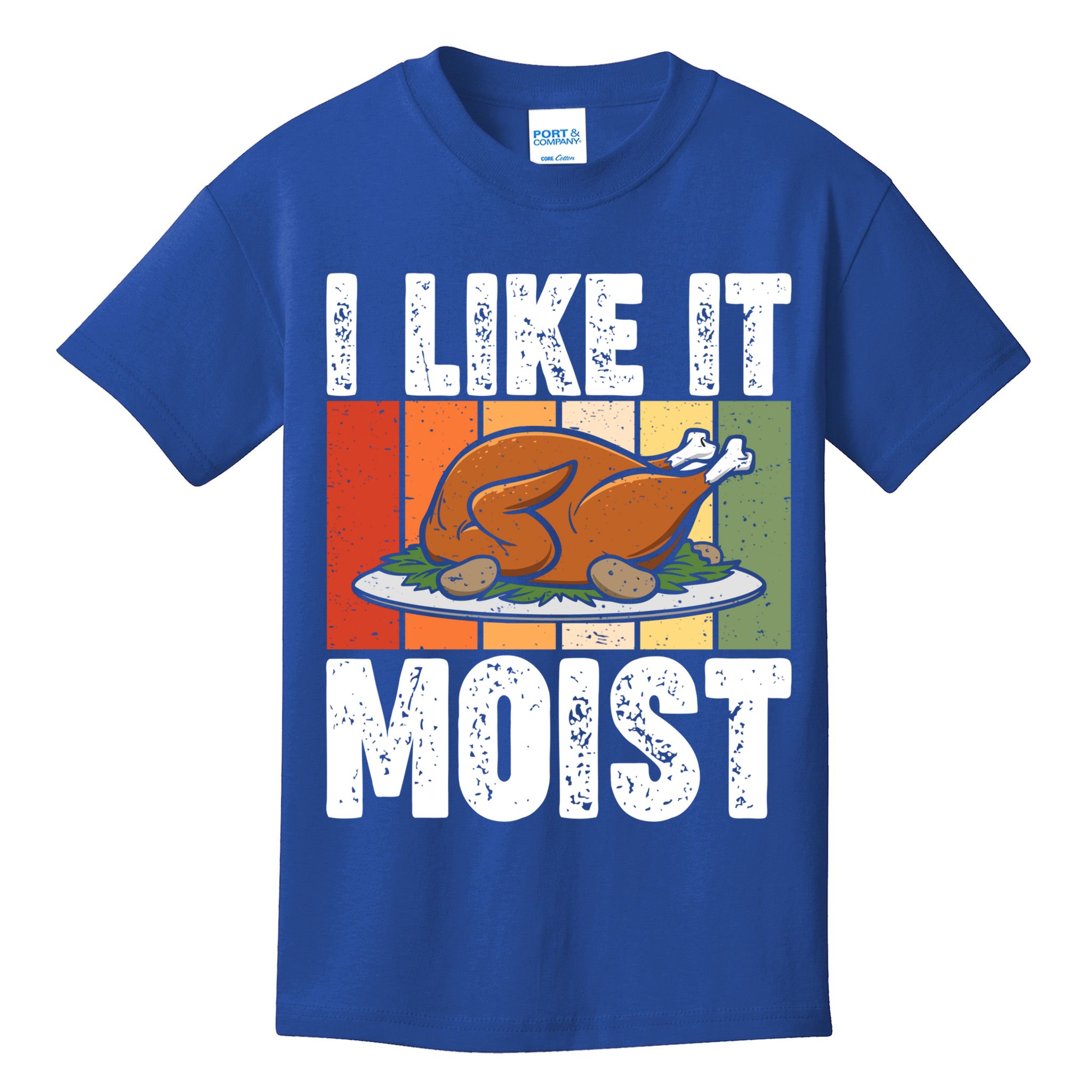 I Like It Moist Thanksgiving Costume Turkey Day Leg Day Gift Kids T-Shirt