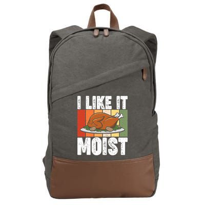 I Like It Moist Thanksgiving Costume Turkey Day Leg Day Gift Cotton Canvas Backpack