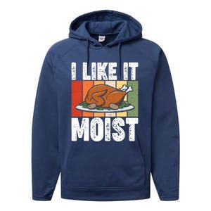 I Like It Moist Thanksgiving Costume Turkey Day Leg Day Gift Performance Fleece Hoodie