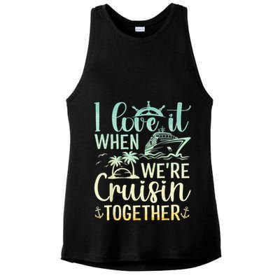 I Love It When We Are Cruisin Together Cruise Ship Lover Ladies PosiCharge Tri-Blend Wicking Tank