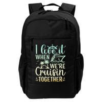 I Love It When We Are Cruisin Together Cruise Ship Lover Backpack