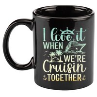 I Love It When We Are Cruisin Together Cruise Ship Lover 11oz C Handle Ceramic Mug