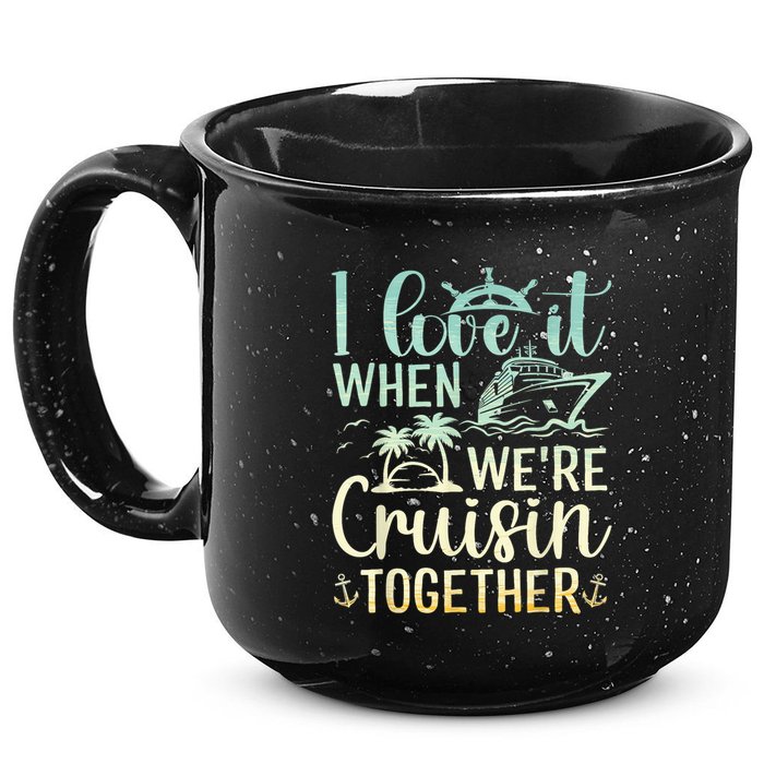 I Love It When We Are Cruisin Together Cruise Ship Lover 15oz Campfire Ceramic Mug