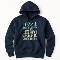 I Love It When We Are Cruisin Together Cruise Ship Lover Hoodie