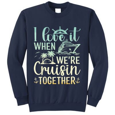 I Love It When We Are Cruisin Together Cruise Ship Lover Sweatshirt
