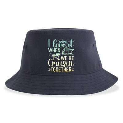 I Love It When We Are Cruisin Together Cruise Ship Lover Sustainable Bucket Hat