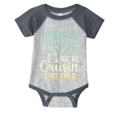 I Love It When We Are Cruisin Together Cruise Ship Lover Infant Baby Jersey Bodysuit