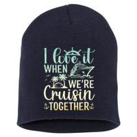 I Love It When We Are Cruisin Together Cruise Ship Lover Short Acrylic Beanie