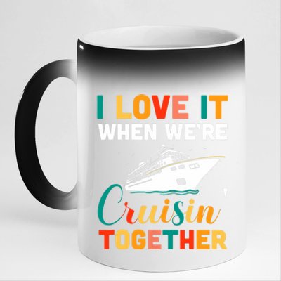 I Love It When We're Cruising Together - Cruise Ship Cruiser 11oz Black Color Changing Mug