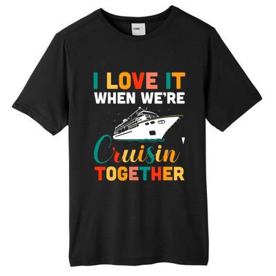 I Love It When We're Cruising Together - Cruise Ship Cruiser Tall Fusion ChromaSoft Performance T-Shirt