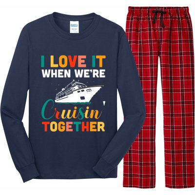 I Love It When We're Cruising Together - Cruise Ship Cruiser Long Sleeve Pajama Set