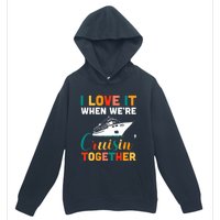 I Love It When We're Cruising Together - Cruise Ship Cruiser Urban Pullover Hoodie