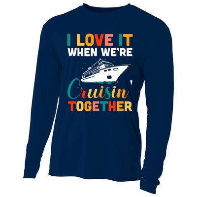 I Love It When We're Cruising Together - Cruise Ship Cruiser Cooling Performance Long Sleeve Crew