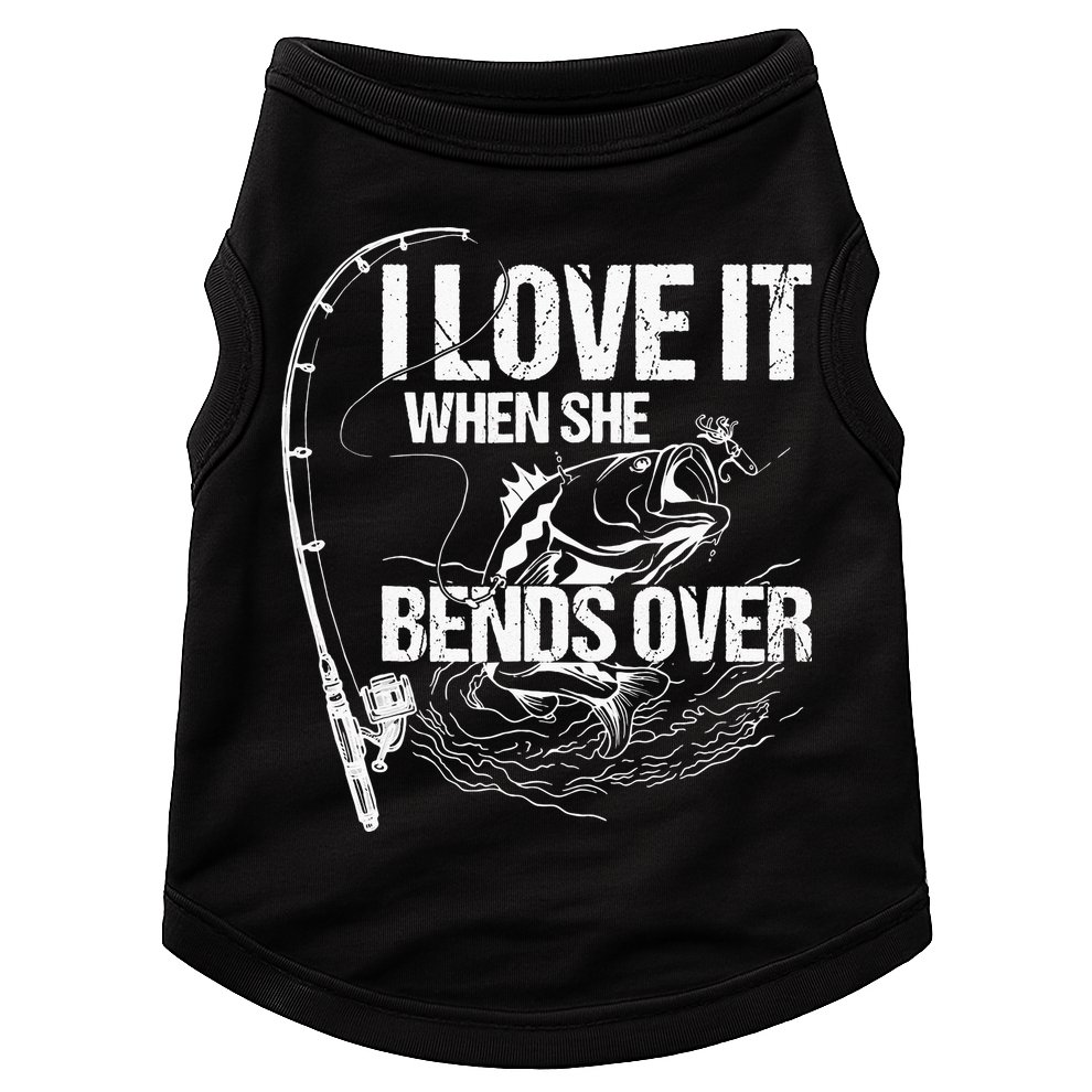 I Love It When She Bends Over Funny Fishing Lover Doggie Tank