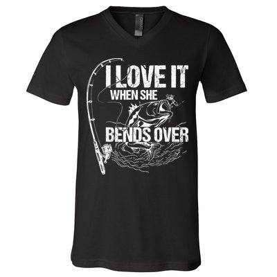I Love It When She Bends Over Funny Fishing Lover V-Neck T-Shirt