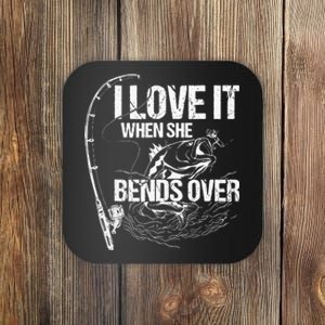 I Love It When She Bends Over Funny Fishing Lover Coaster