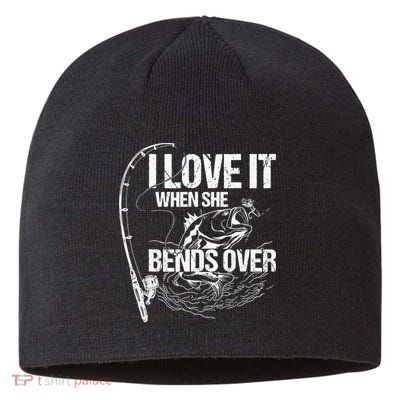 I Love It When She Bends Over Funny Fishing Lover Sustainable Beanie