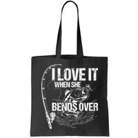 I Love It When She Bends Over Funny Fishing Lover Bag