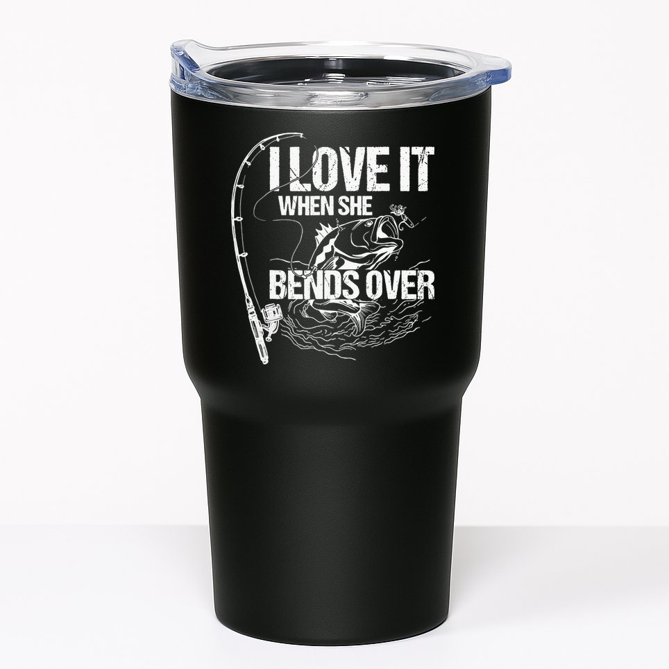 I Love It When She Bends Over Funny Fishing Lover Tumbler