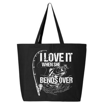 I Love It When She Bends Over Funny Fishing Lover 25L Jumbo Tote