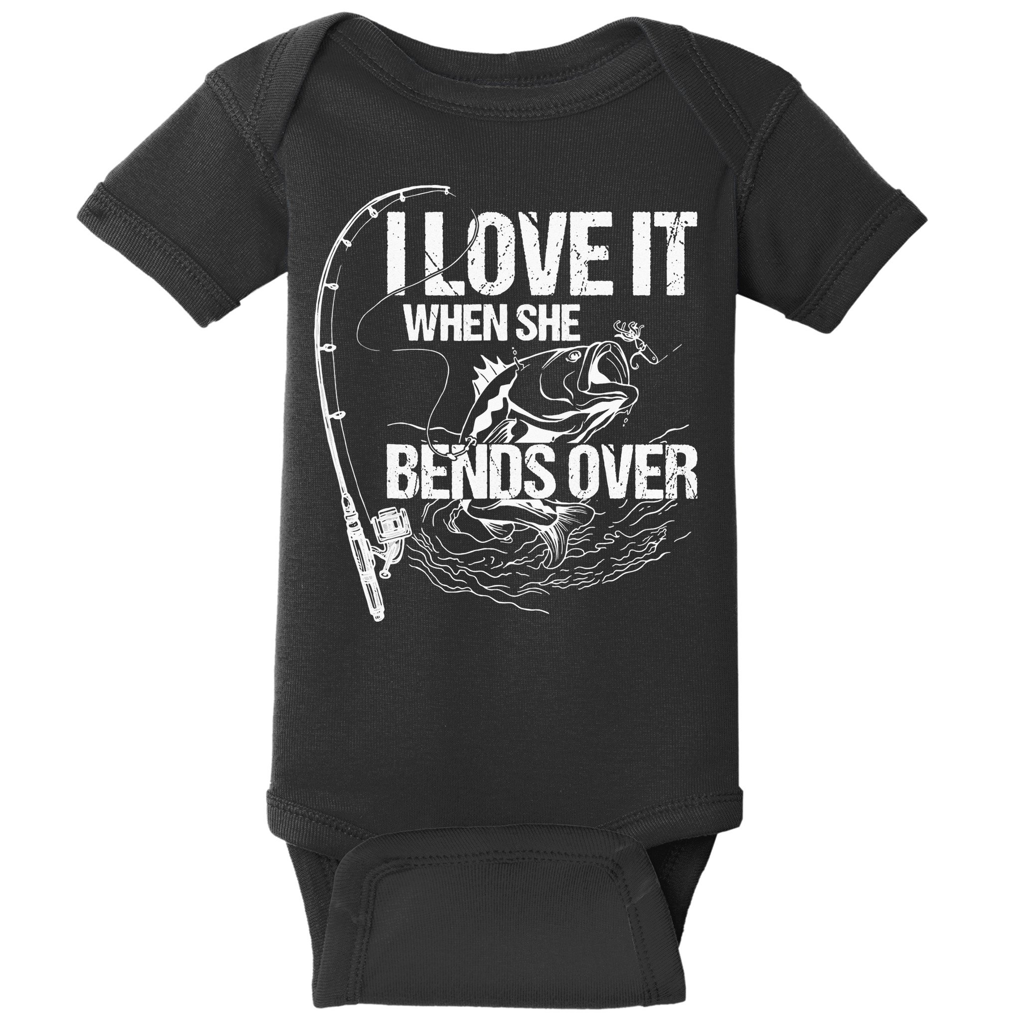 I Love It When She Bends Over Funny Fishing Lover Baby Bodysuit