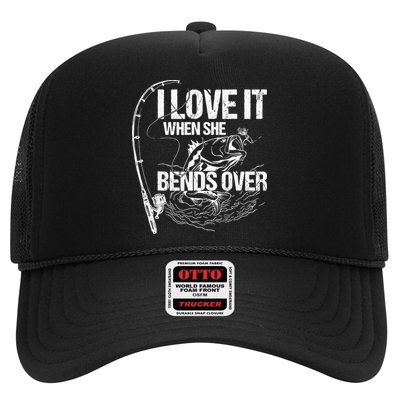 I Love It When She Bends Over Funny Fishing Lover Trucker Hat