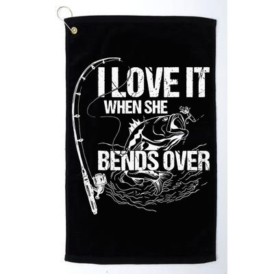 I Love It When She Bends Over Funny Fishing Lover Golf Towel