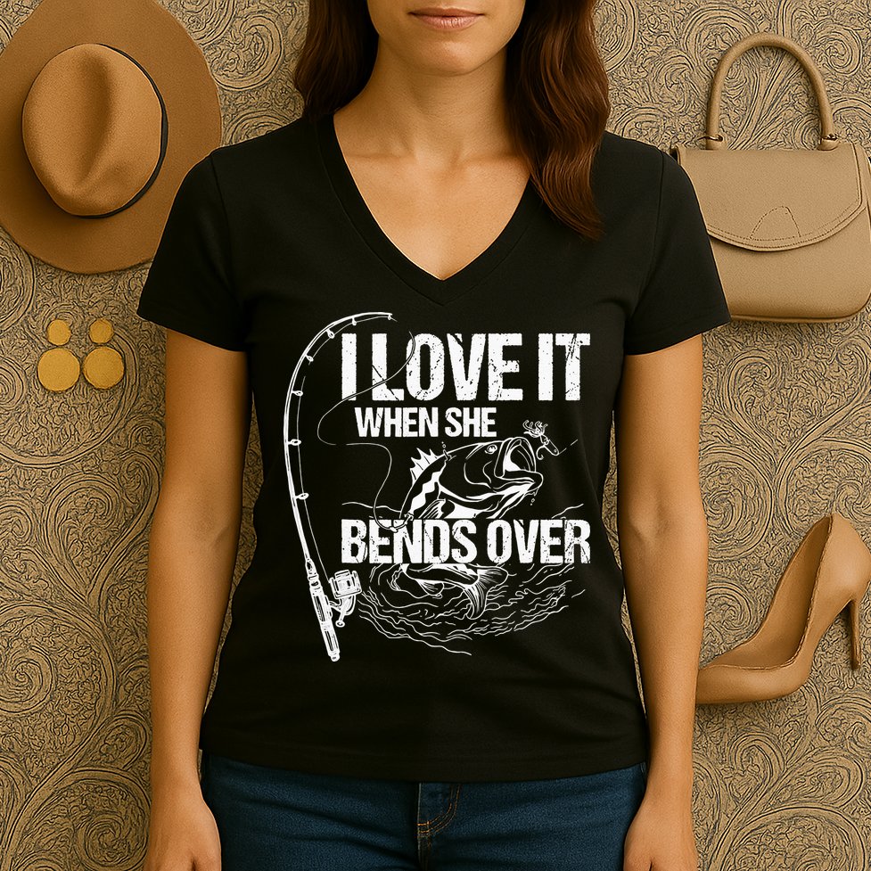 I Love It When She Bends Over Funny Fishing Lover Women's V-Neck T-Shirt