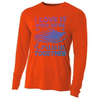 I Love It When Were Cruising Together Honeymoon Cruise Gift Cooling Performance Long Sleeve Crew