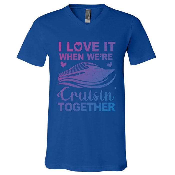 I Love It When Were Cruising Together Honeymoon Cruise Gift V-Neck T-Shirt