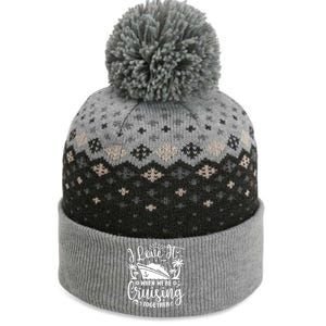 I Love It When WeRe Cruising Together Family Trip Cruise The Baniff Cuffed Pom Beanie