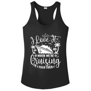 I Love It When WeRe Cruising Together Family Trip Cruise Ladies PosiCharge Competitor Racerback Tank