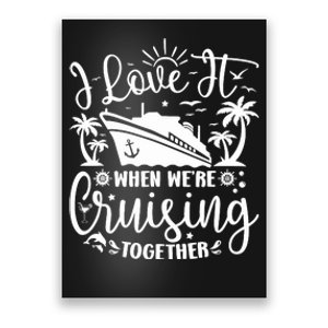 I Love It When WeRe Cruising Together Family Trip Cruise Poster