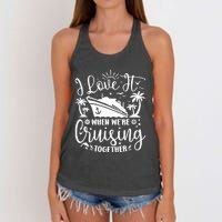 I Love It When WeRe Cruising Together Family Trip Cruise Women's Knotted Racerback Tank