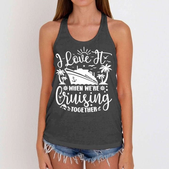 I Love It When WeRe Cruising Together Family Trip Cruise Women's Knotted Racerback Tank