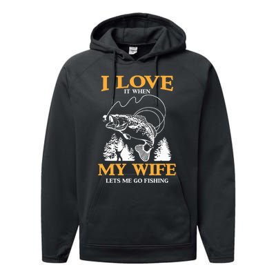 I Love It When My Wife Lets Me Go Fishing Performance Fleece Hoodie