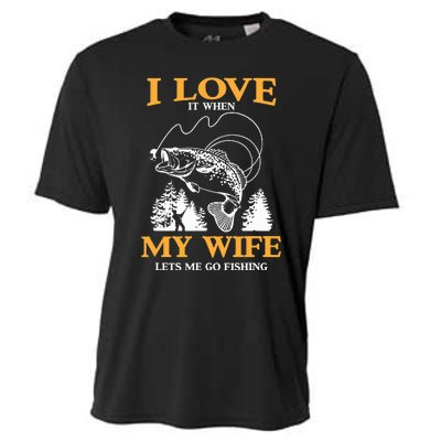 I Love It When My Wife Lets Me Go Fishing Cooling Performance Crew T-Shirt