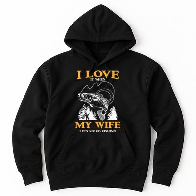 I Love It When My Wife Lets Me Go Fishing Hoodie