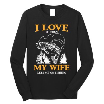 I Love It When My Wife Lets Me Go Fishing Long Sleeve Shirt