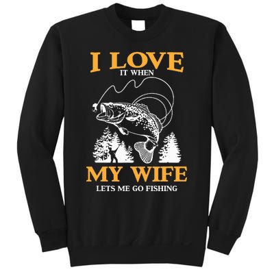 I Love It When My Wife Lets Me Go Fishing Sweatshirt