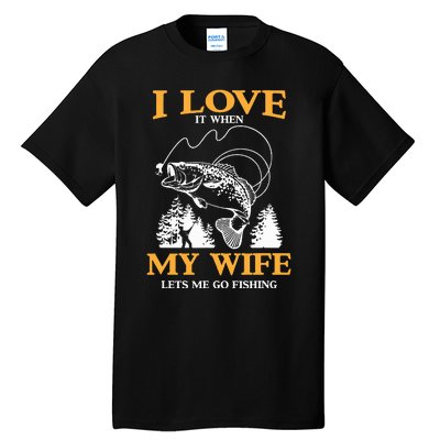 I Love It When My Wife Lets Me Go Fishing Tall T-Shirt