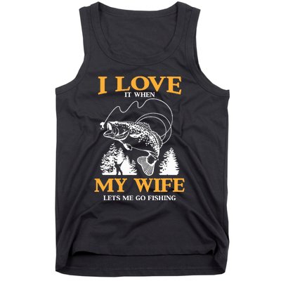 I Love It When My Wife Lets Me Go Fishing Tank Top