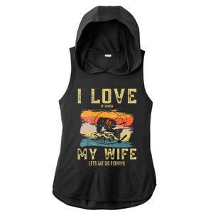 I Love It When My Wife Lets Me Go Fishing Funny Quotes Ladies PosiCharge Tri-Blend Wicking Draft Hoodie Tank