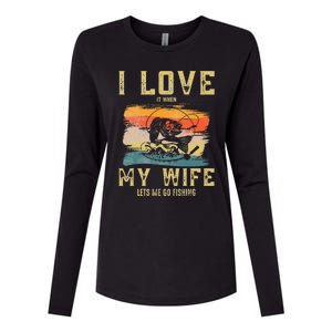 I Love It When My Wife Lets Me Go Fishing Funny Quotes Womens Cotton Relaxed Long Sleeve T-Shirt