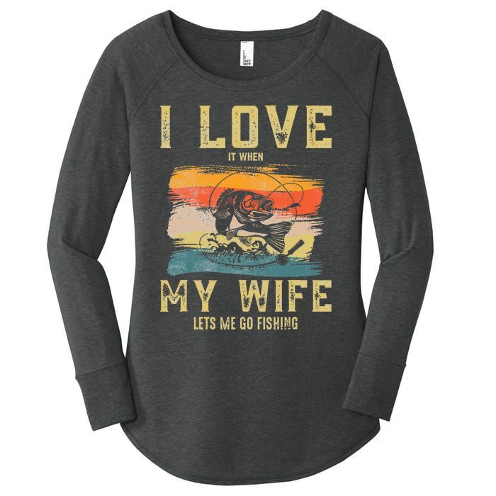 I Love It When My Wife Lets Me Go Fishing Funny Quotes Women's Perfect Tri Tunic Long Sleeve Shirt